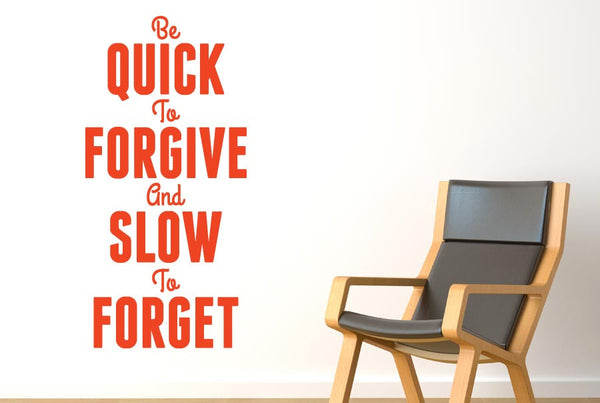 Quick To Forgive And Slow To Forget Wall Sticker