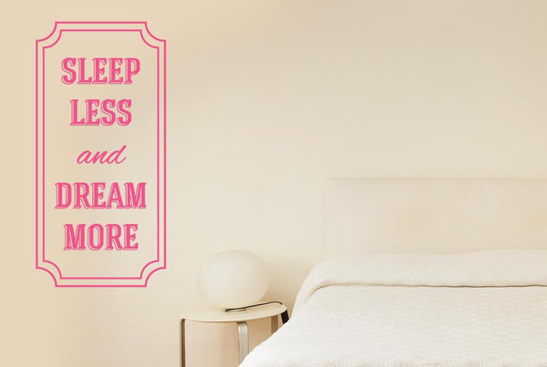 Sleep Less And Dream More Wall Sticker