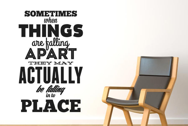 Sometimes When Things Are Falling Wall Sticker