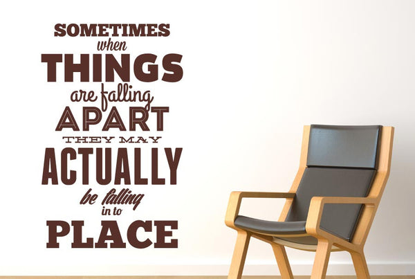 Sometimes When Things Are Falling Wall Sticker
