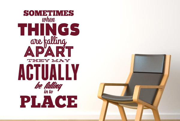 Sometimes When Things Are Falling Wall Sticker