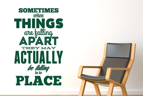 Sometimes When Things Are Falling Wall Sticker