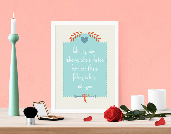Take My Hand For I Can’t Help Falling In Love With You Art Print