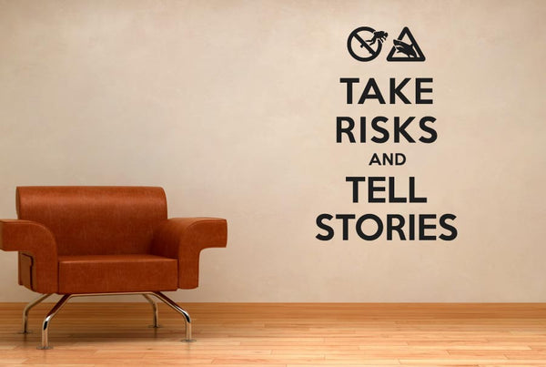 Take Risks And Tell Stories Wall Sticker