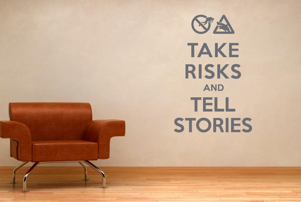 Take Risks And Tell Stories Wall Sticker