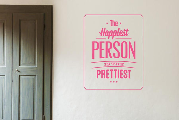 The Happiest Person Is The Prettiest Wall Sticker