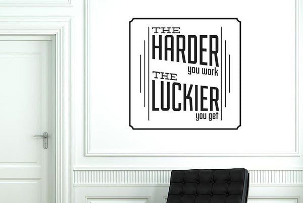 The Harder You Work The Luckier You Get Wall Sticker