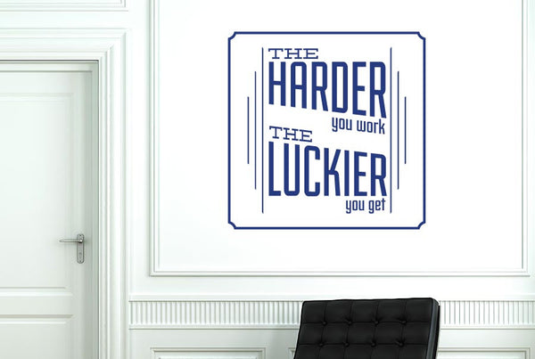 The Harder You Work The Luckier You Get Wall Sticker