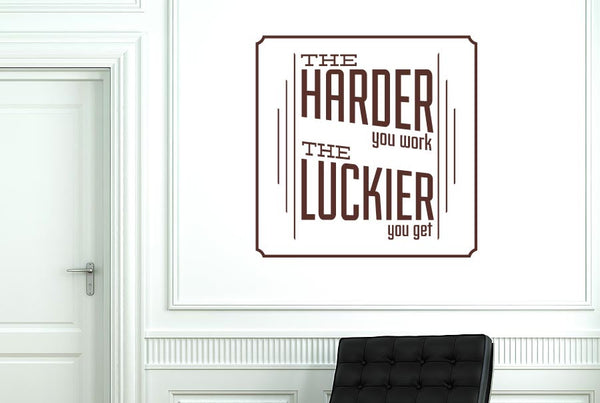 The Harder You Work The Luckier You Get Wall Sticker