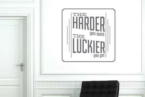 The Harder You Work The Luckier You Get Wall Sticker