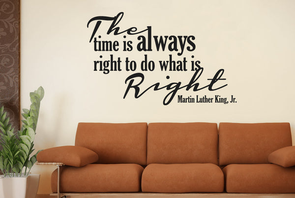 Martin Luther King Jr - The Time Is Always Right To Do What Is Right Wall Sticker