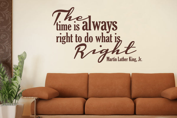 Martin Luther King Jr - The Time Is Always Right To Do What Is Right Wall Sticker