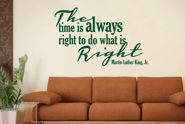 Martin Luther King Jr - The Time Is Always Right To Do What Is Right Wall Sticker