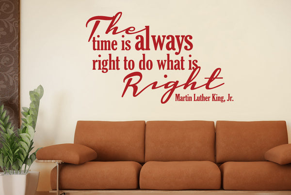 Martin Luther King Jr - The Time Is Always Right To Do What Is Right Wall Sticker