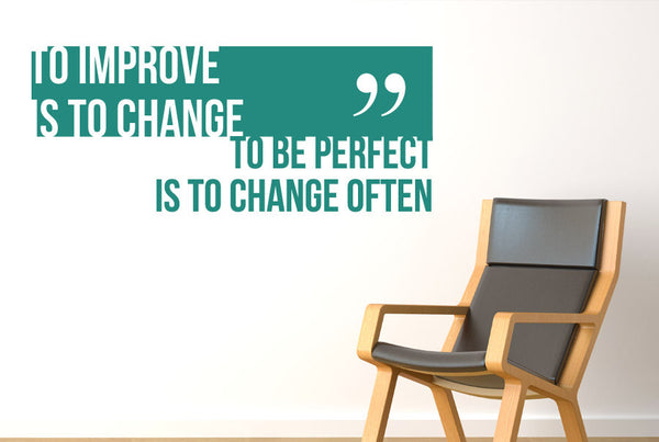 To Improve Is To Change To Be Perfect Is To Change Often Wall Sticker