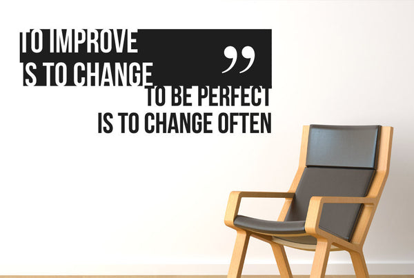 To Improve Is To Change To Be Perfect Is To Change Often Wall Sticker