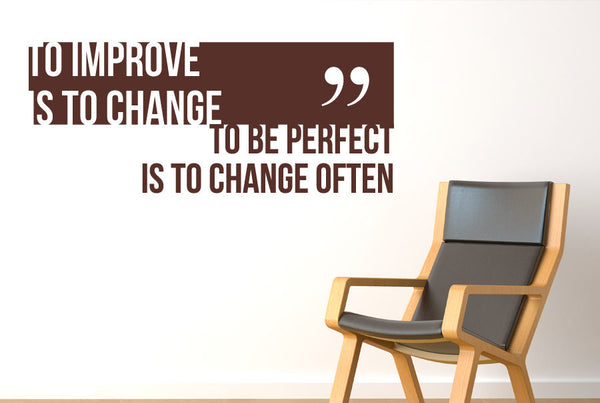 To Improve Is To Change To Be Perfect Is To Change Often Wall Sticker