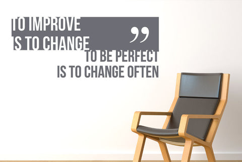 To Improve Is To Change To Be Perfect Is To Change Often Wall Sticker