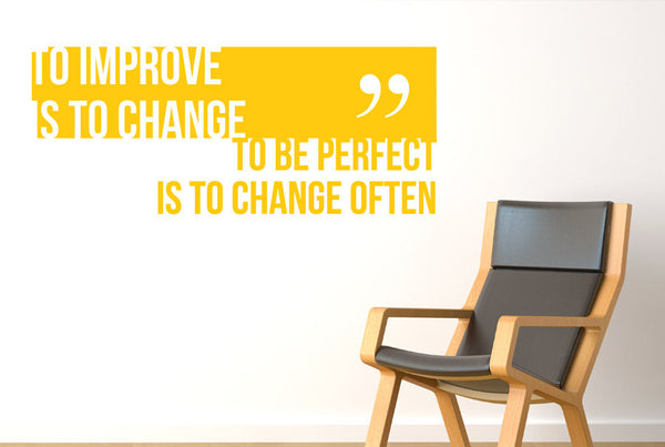 To Improve Is To Change To Be Perfect Is To Change Often Wall Sticker