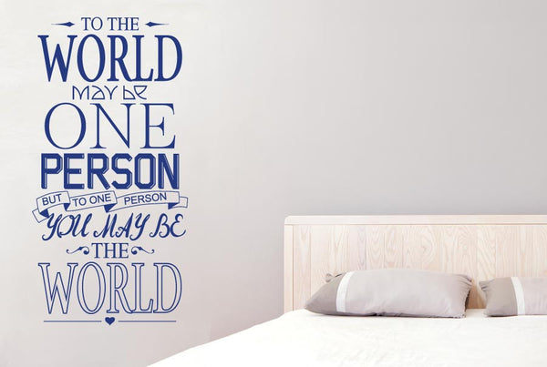 To The World May Be One Person Wall Sticker