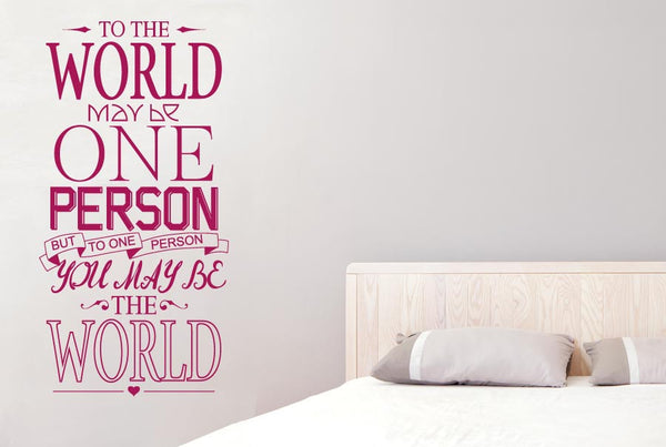 To The World May Be One Person Wall Sticker