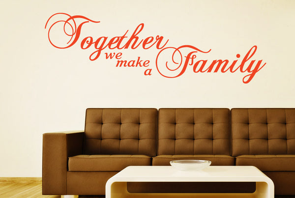 Together We Make A Family Script Wall Sticker