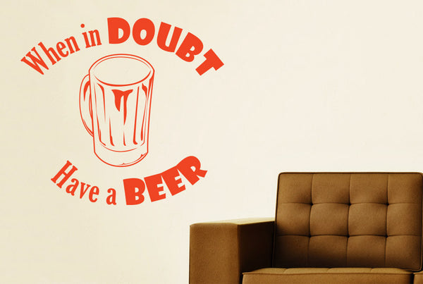 When In Doubt Have A Beer Wall Sticker