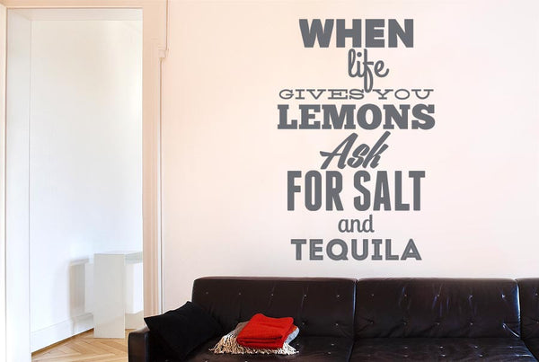 When Life Gives You Lemons Ask For Salt And Tequila Wall Sticker