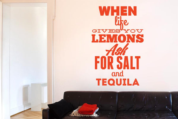 When Life Gives You Lemons Ask For Salt And Tequila Wall Sticker