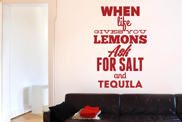 When Life Gives You Lemons Ask For Salt And Tequila Wall Sticker