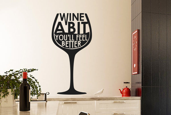 Wine A Bit You'll Feel Better Wine Glass Wall Sticker