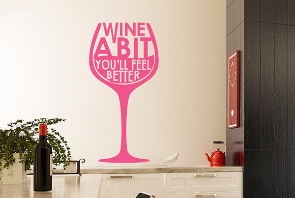 Wine A Bit You'll Feel Better Wine Glass Wall Sticker
