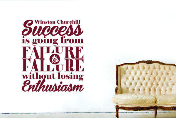 Winston Churchill - Success Is Going From Failure To Failure Without Losing Enthusiasm Wall Sticker