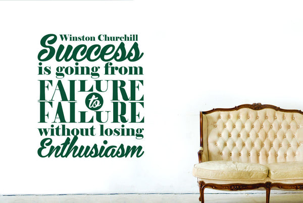 Winston Churchill - Success Is Going From Failure To Failure Without Losing Enthusiasm Wall Sticker