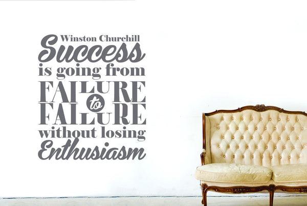 Winston Churchill - Success Is Going From Failure To Failure Without Losing Enthusiasm Wall Sticker