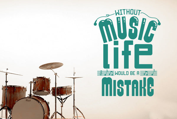 Without Music Life Would Be A Mistake Wall Sticker