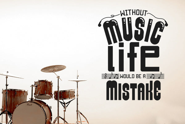 Without Music Life Would Be A Mistake Wall Sticker