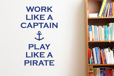 Work Like A Captain Play Like A Pirate Wall Sticker