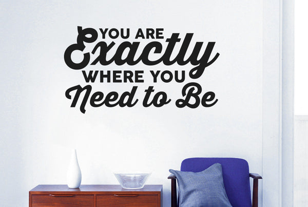 You Are Exactly Where You Need To Be Wall Sticker