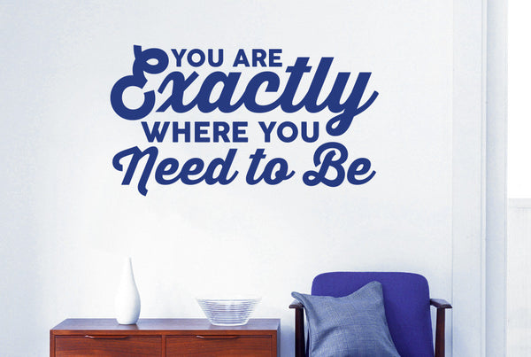 You Are Exactly Where You Need To Be Wall Sticker