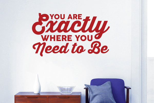 You Are Exactly Where You Need To Be Wall Sticker