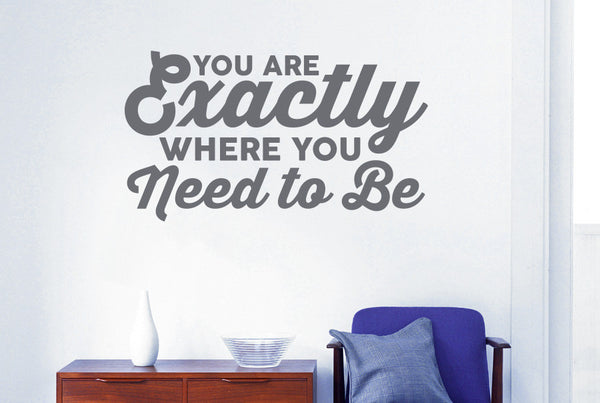 You Are Exactly Where You Need To Be Wall Sticker