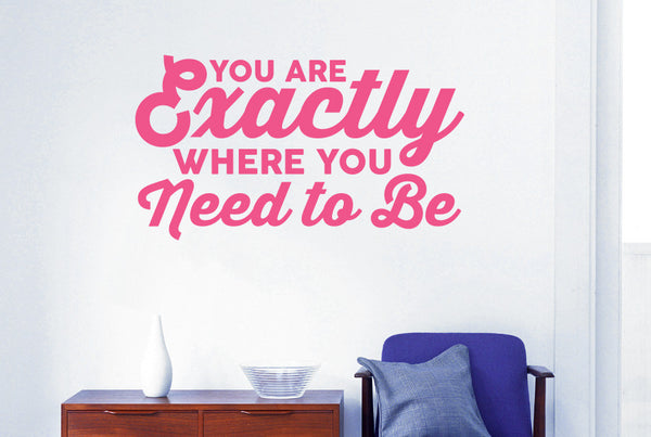 You Are Exactly Where You Need To Be Wall Sticker