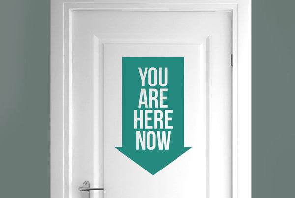 You Are Here Now Door Room Sticker