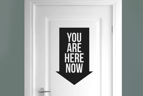 You Are Here Now Door Room Sticker