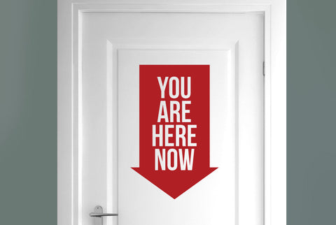 You Are Here Now Door Room Sticker
