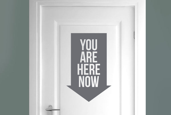 You Are Here Now Door Room Sticker