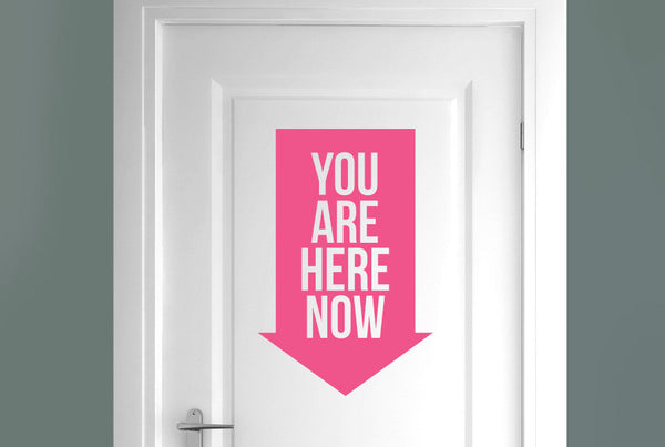 You Are Here Now Door Room Sticker