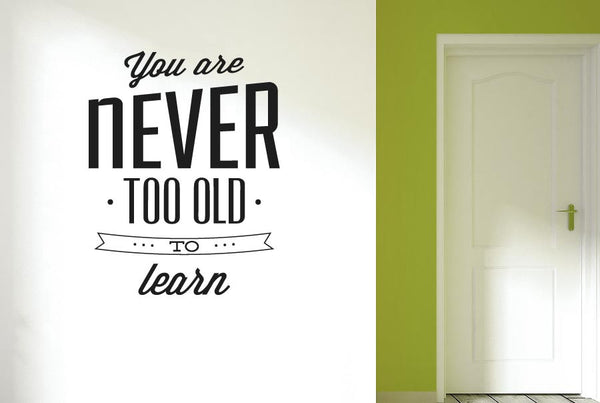 You Are Never Too Old To Learn Wall Sticker