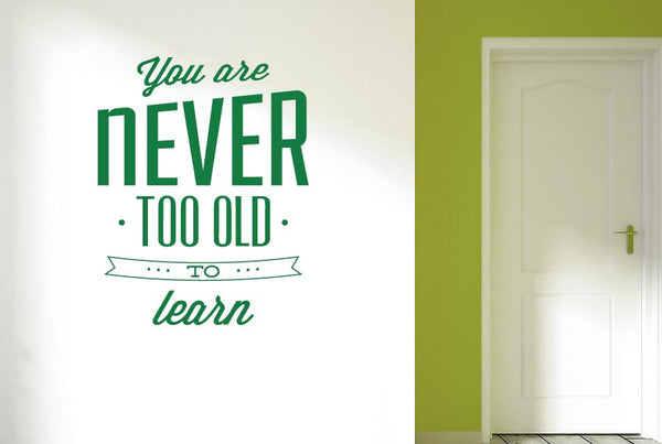 You Are Never Too Old To Learn Wall Sticker
